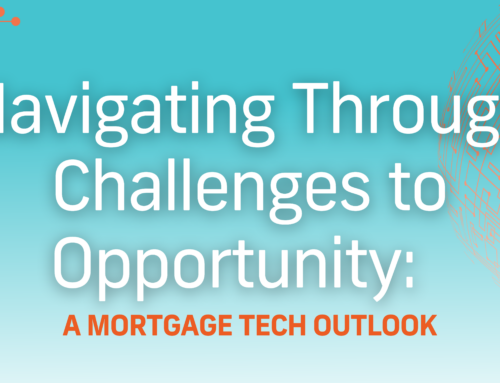 Navigating Through Challenges to Opportunity: A Mortgage Tech Outlook